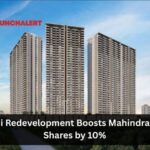 Mahalaxmi Redevelopment Boosts Mahindra Lifespace Shares by 10%