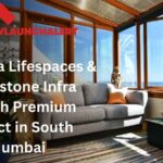 Mahindra Lifespaces & Livingstone Infra Launch Premium Project in South Mumbai