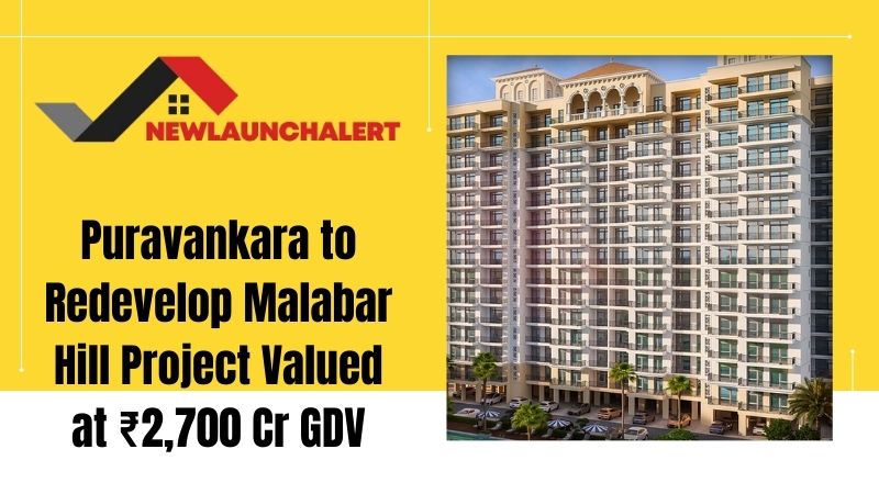 Puravankara to Redevelop Malabar Hill Project Valued at ₹2,700 Cr GDV