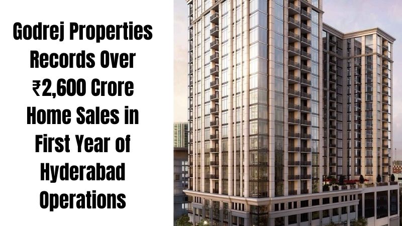 Godrej Properties Hyderabad home sales