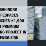 Mahindra Lifespaces Launches ₹1,900 Cr Premium Housing Project in Bengaluru