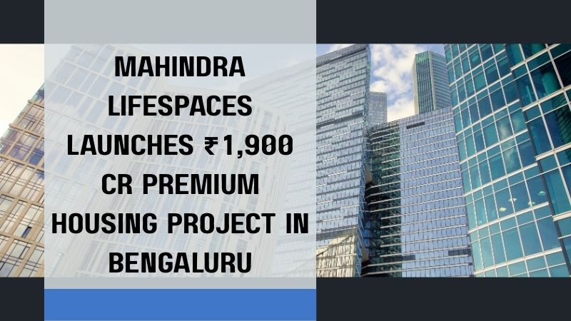 Mahindra Lifespaces Launches ₹1,900 Cr Premium Housing Project in Bengaluru