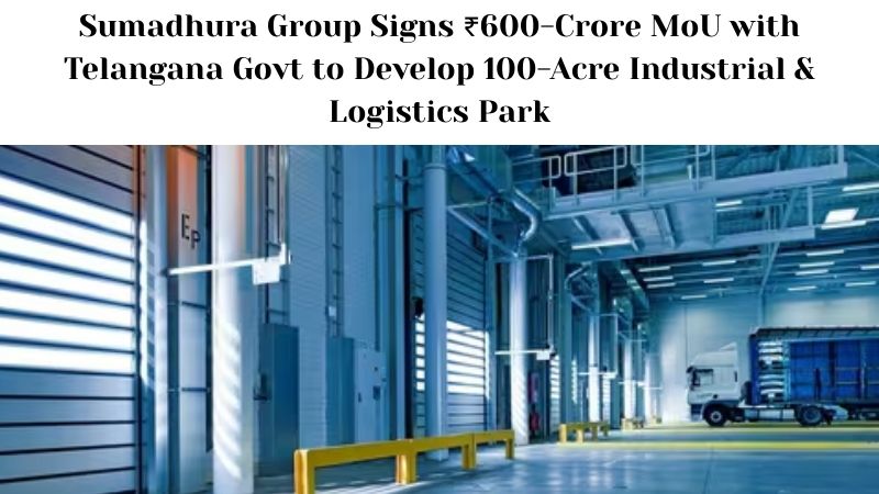Sumadhura Group Signs ₹600-Crore MoU.
