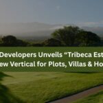 Tribeca Developers Unveils “Tribeca Estates” — A Bold New Vertical for Plots, Villas & Hospitality