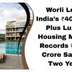 Worli Leads India’s ₹40-Crore-Plus Luxury Housing Market