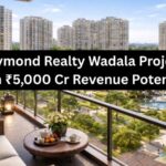 Raymond Realty Wadala Project with ₹5,000 Cr Revenue Potential