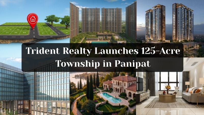 Trident Realty Launches 125-Acre Township in Panipat