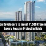 Experion Developers to Invest ₹1,500 Crore in Ultra-Luxury Housing Project in Noida