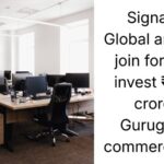Signature Global and RMZ to Invest ₹7,500 Crore in Gurugram’s Commercial Hub
