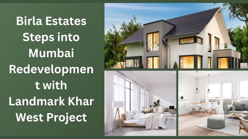 Birla Estates Enters Mumbai Redevelopment with ₹1,700 Crore Khar West Project
