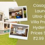 Casagrand Launches Ultra-Luxury Villa Project in Hyderabad