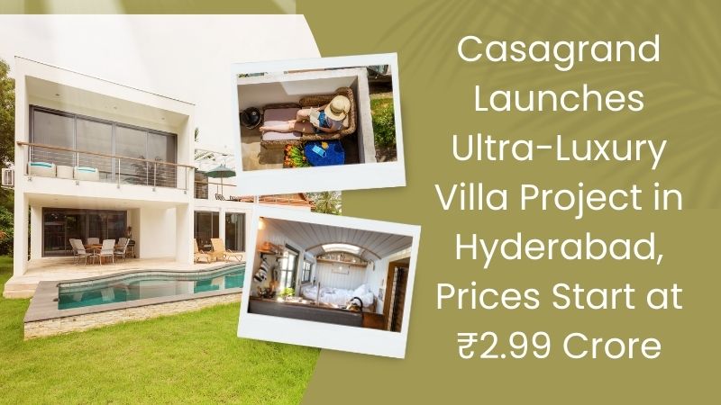 Casagrand Launches Ultra-Luxury Villa Project in Hyderabad