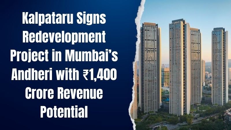 Kalpataru Signs ₹1,400 Crore Redevelopment Project in Andheri Mumbai