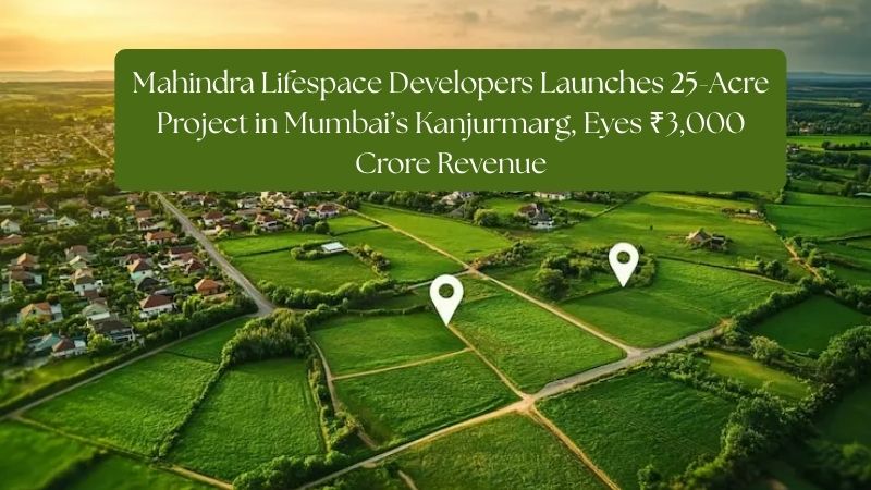 Mahindra Lifespace Launches 25-Acre Project in Kanjurmarg, Mumbai