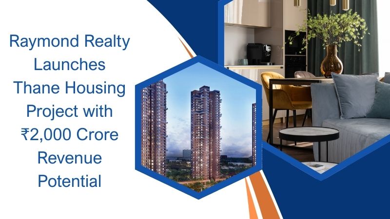 Raymond Realty Launches Premium Housing Project in Thane