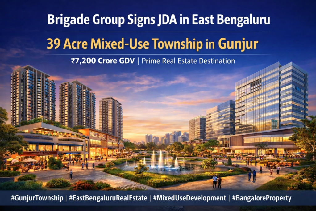 Brigade Group JDA East Bengaluru – 39 Acre Township in Gunjur with ₹7,200 Cr GDV