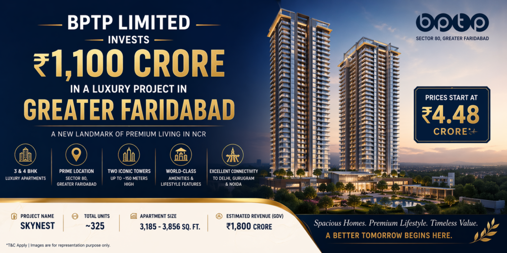 BPTP Limited to Invest ₹1,100 Crore in Greater Faridabad Luxury Project